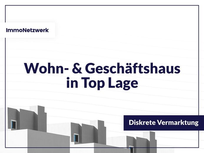 Wohn- &amp; Geschäftshaus in Top Lage