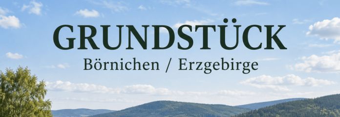 Wunderschönes 1.510m² Baugrundstück in Börnichen / Erzgebirge