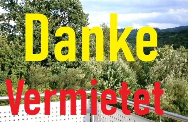 #  VERMIETET # DANKESCHÖN #  Penthousefeeling* 2- Zi.-DG-WHG ruhige NATURNAHE LAGE # – Dankeschön